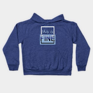 This is fine (blue) Kids Hoodie